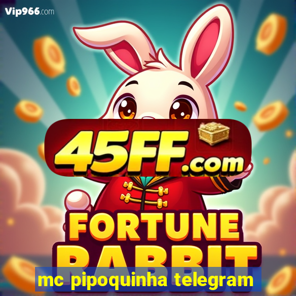 mc pipoquinha telegram